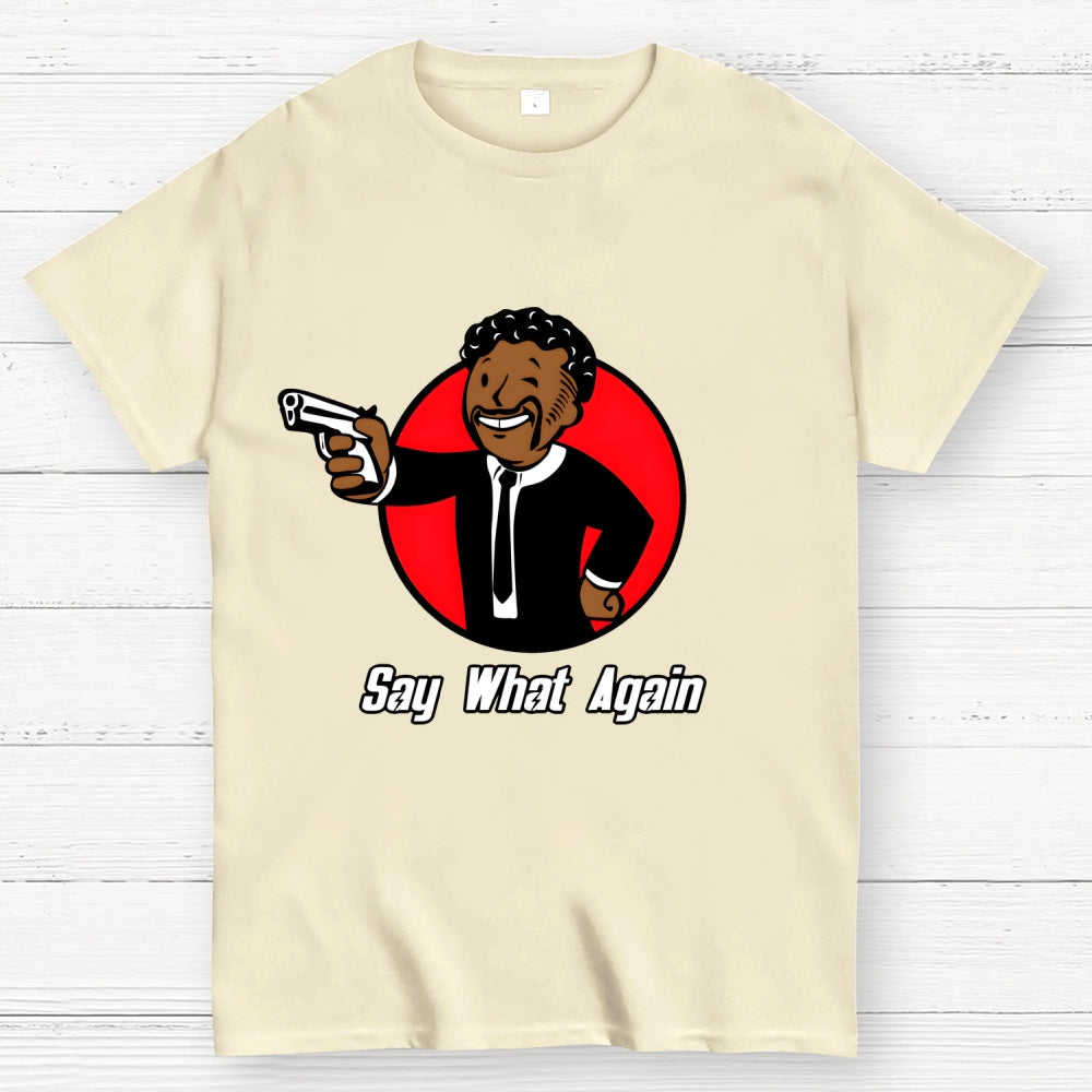 Say What Again  T-Shirt
