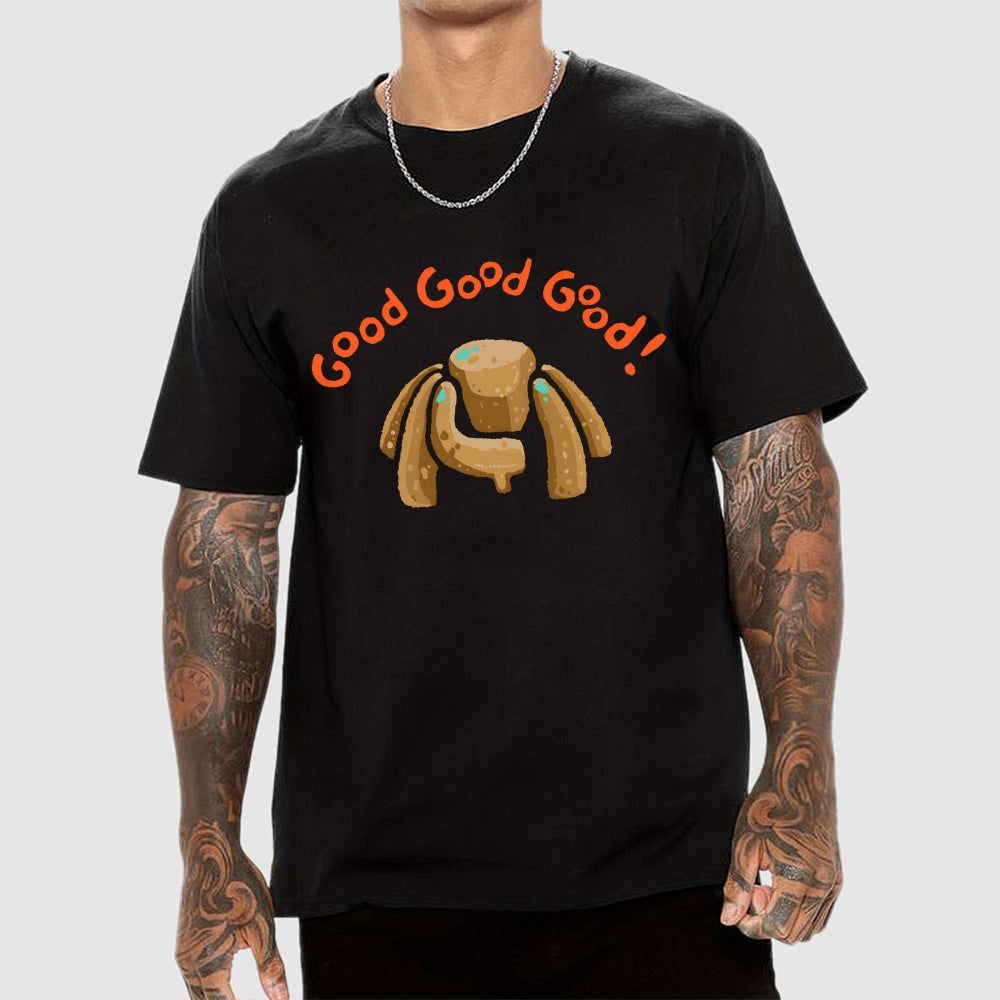 Good Good Good  T-Shirt