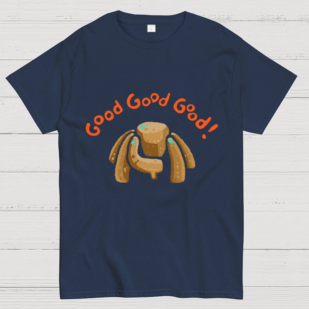 Good Good Good  T-Shirt