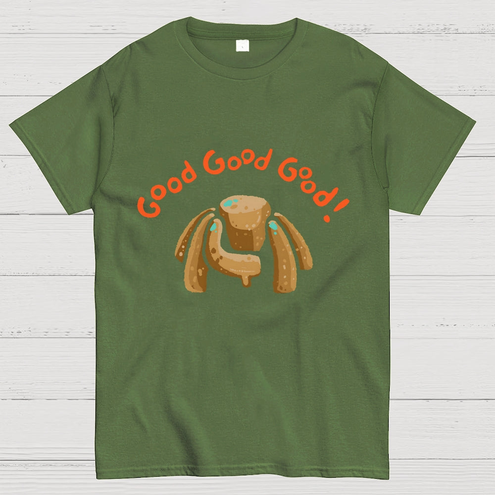 Good Good Good  T-Shirt