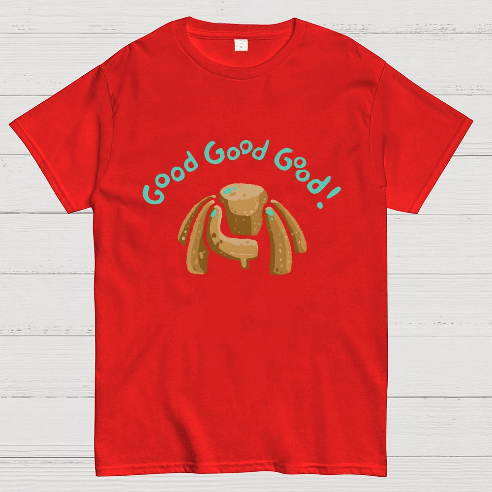 Good Good Good  T-Shirt