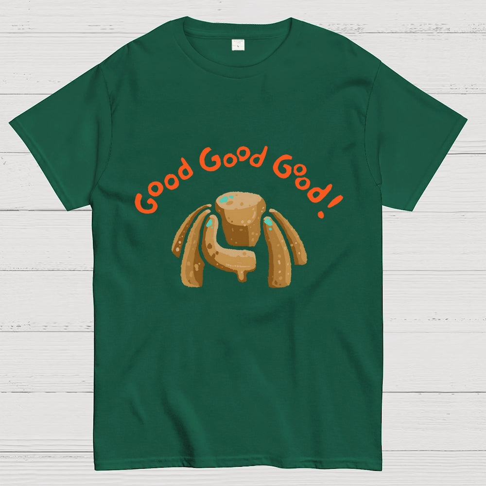 Good Good Good  T-Shirt