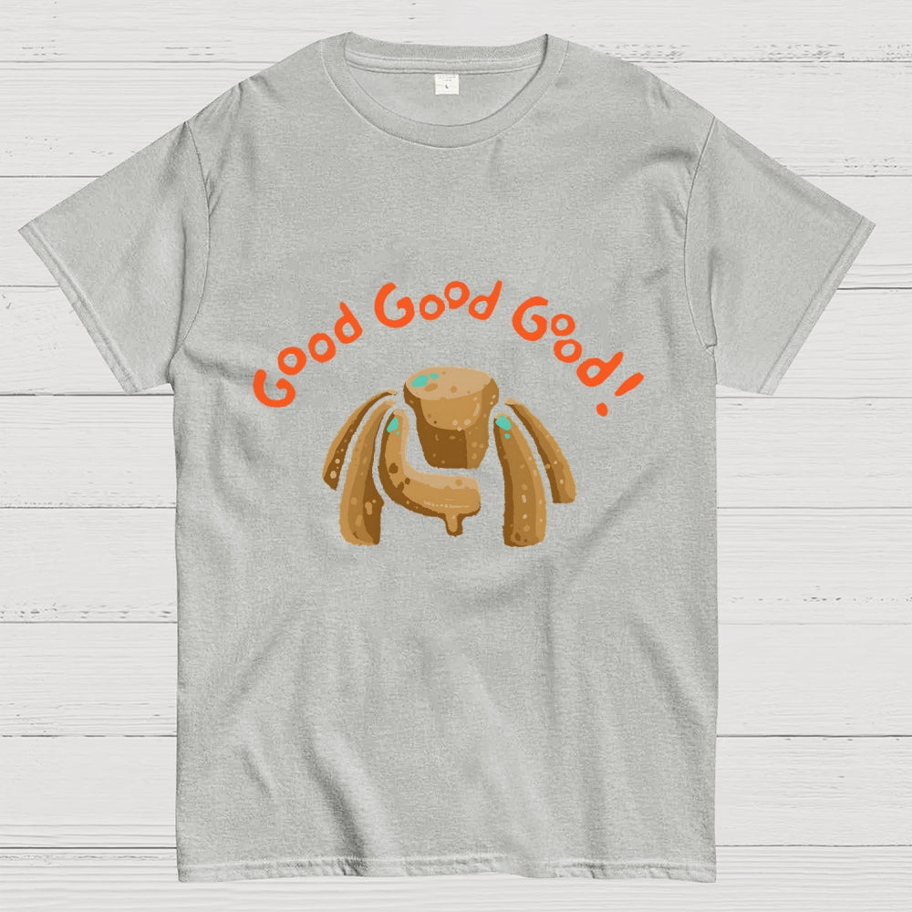 Good Good Good  T-Shirt
