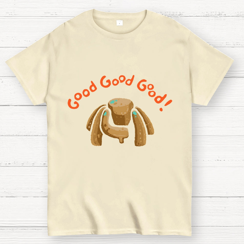 Good Good Good  T-Shirt