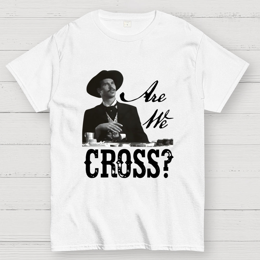 Are We Cross  T-Shirt
