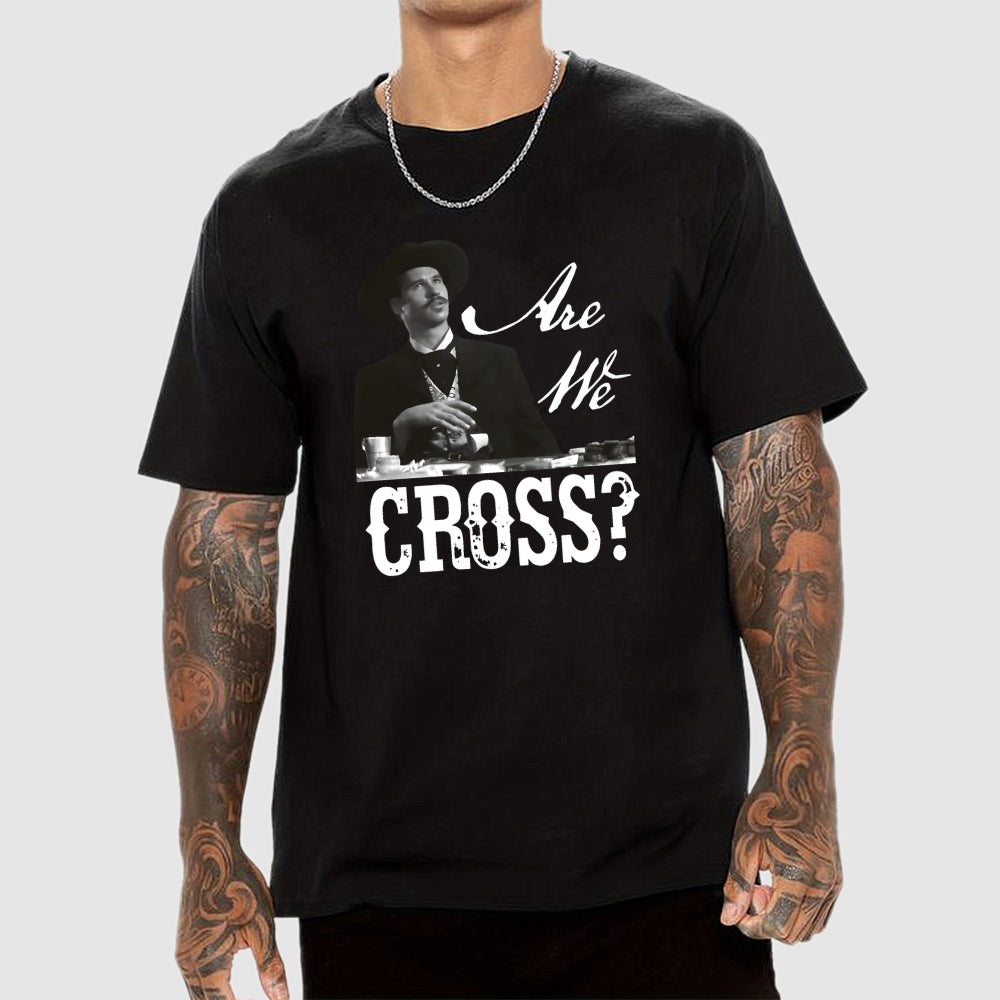 Are We Cross  T-Shirt