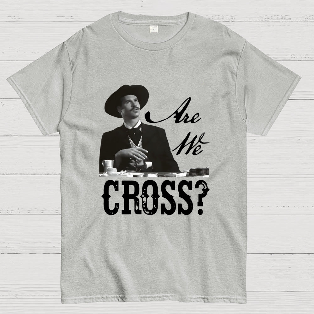 Are We Cross  T-Shirt