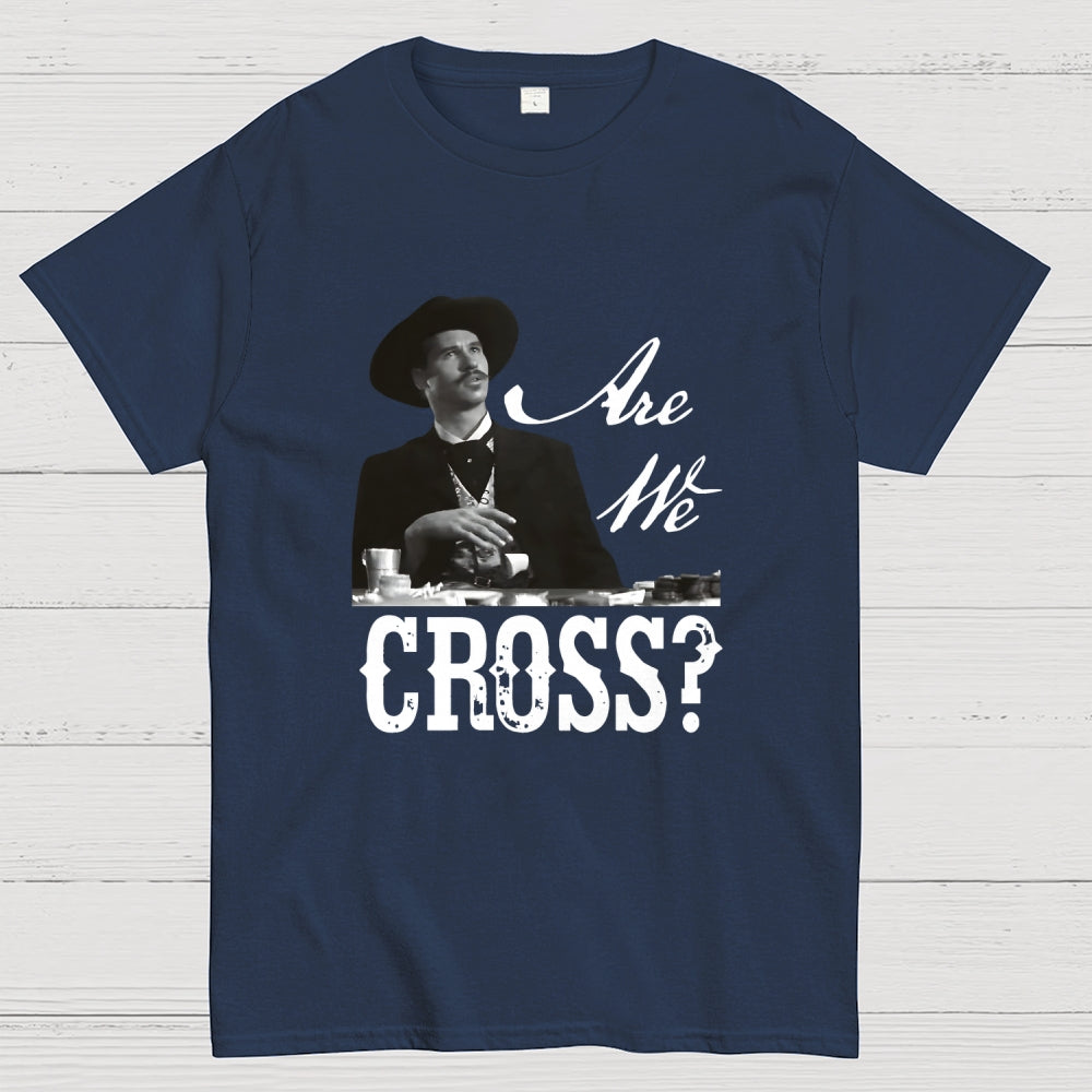 Are We Cross  T-Shirt
