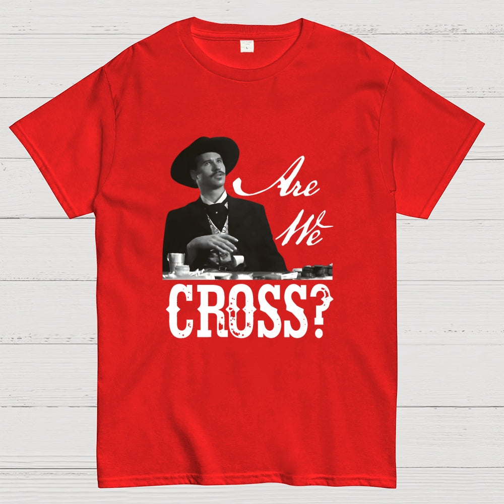 Are We Cross  T-Shirt