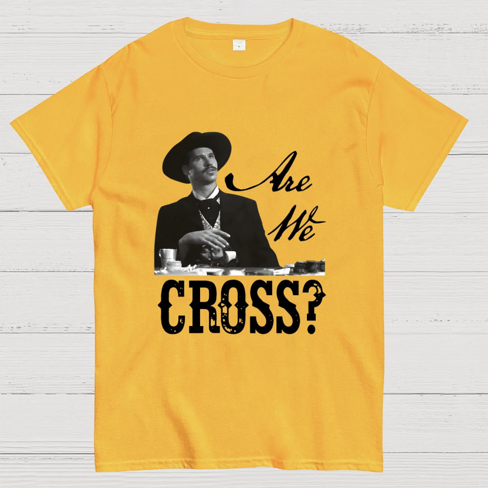Are We Cross  T-Shirt