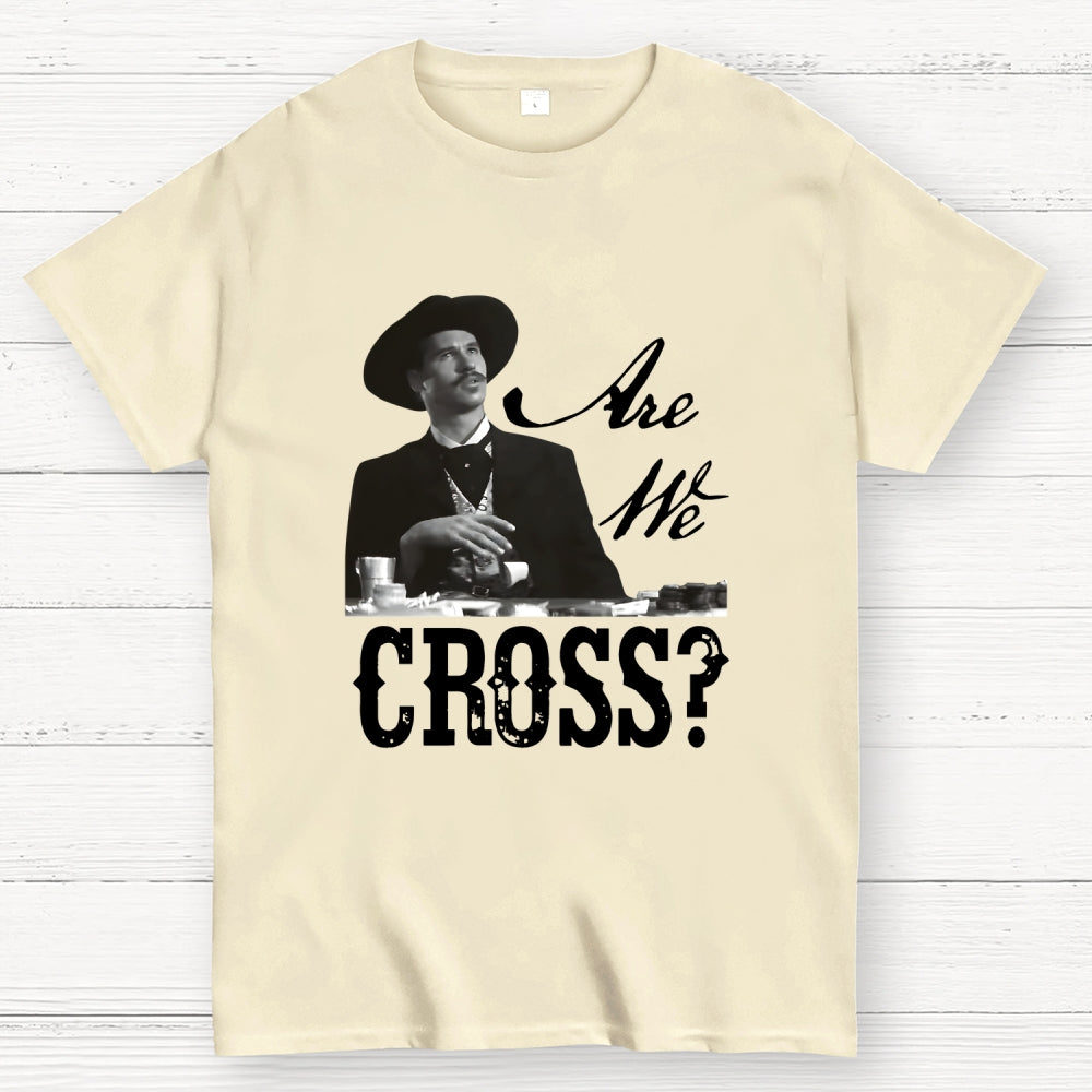 Are We Cross  T-Shirt