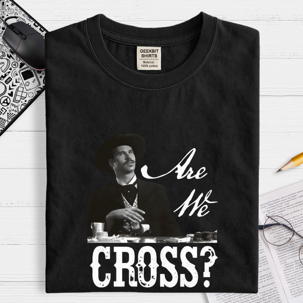 Are We Cross  T-Shirt