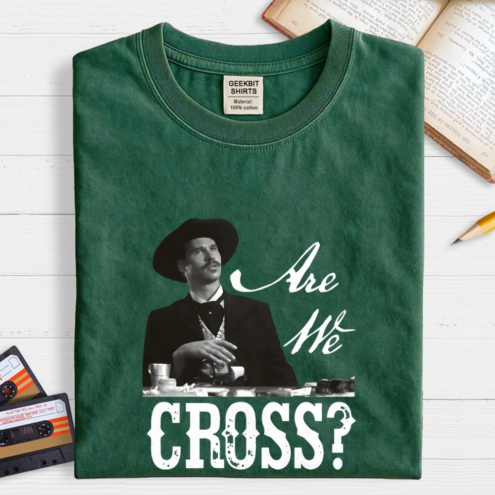 Are We Cross  T-Shirt
