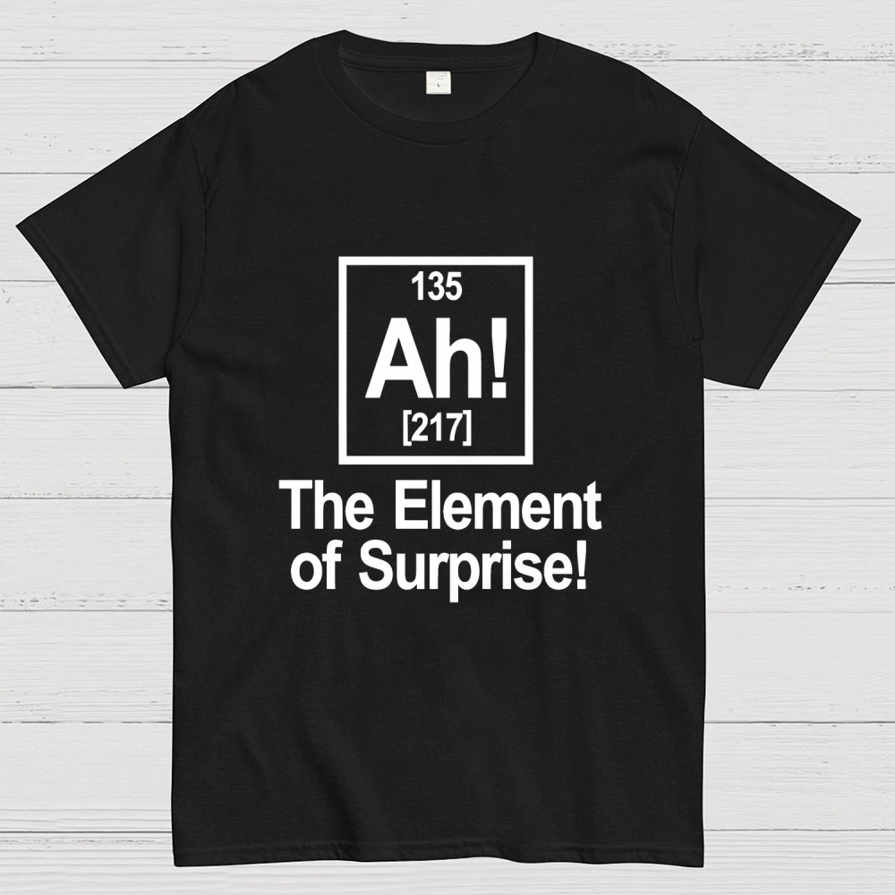 Ah! The Element Of Surprise  T-Shirt