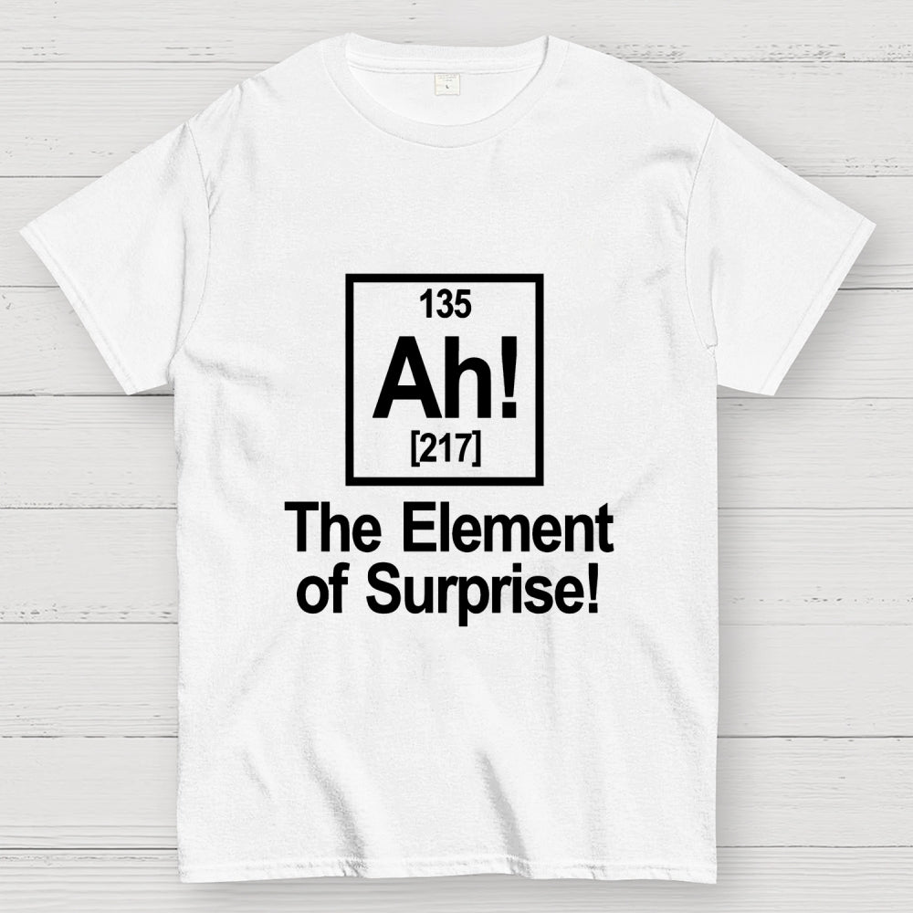 Ah! The Element Of Surprise  T-Shirt