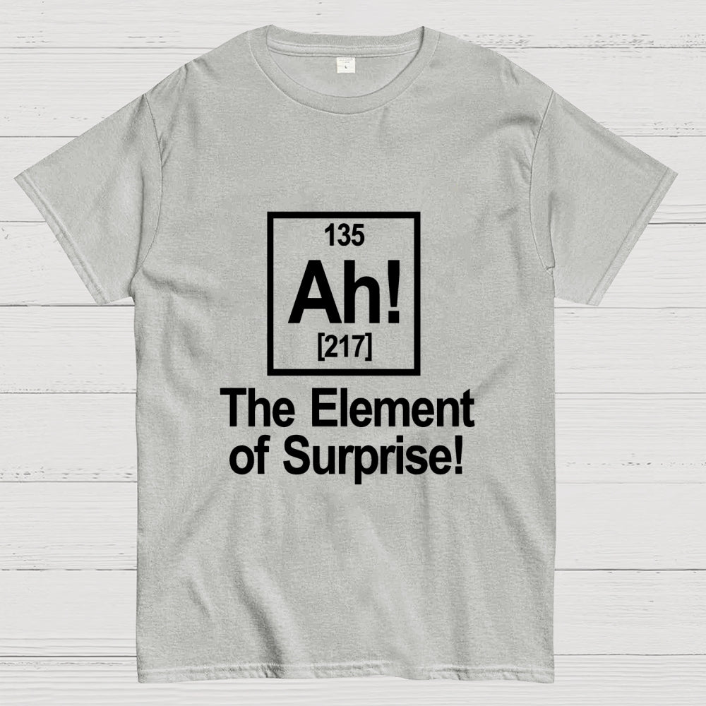 Ah! The Element Of Surprise  T-Shirt