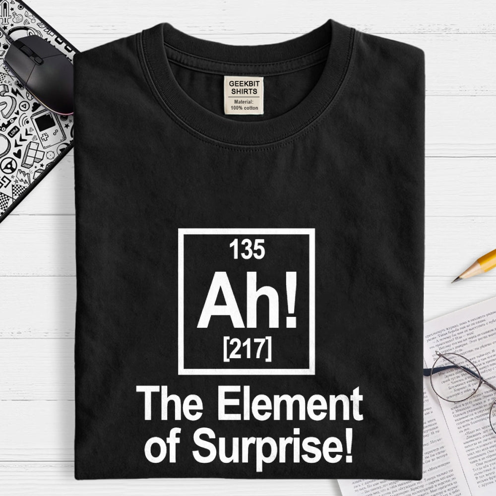 Ah! The Element Of Surprise  T-Shirt