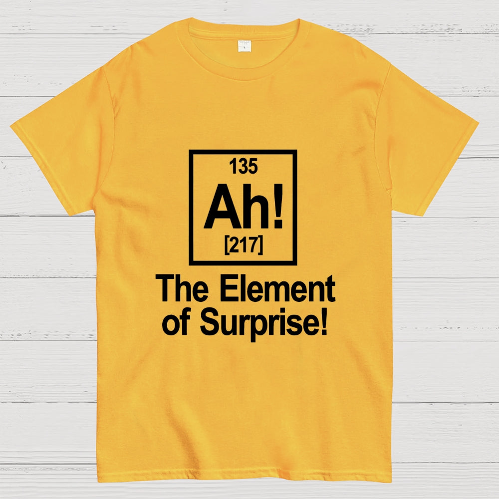 Ah! The Element Of Surprise  T-Shirt
