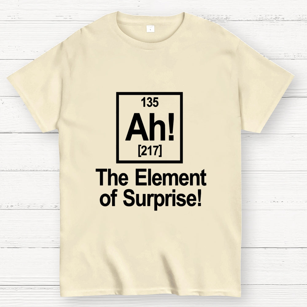 Ah! The Element Of Surprise  T-Shirt