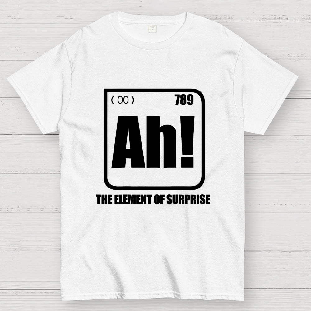 Ah! The Element Of Surprise  T-Shirt