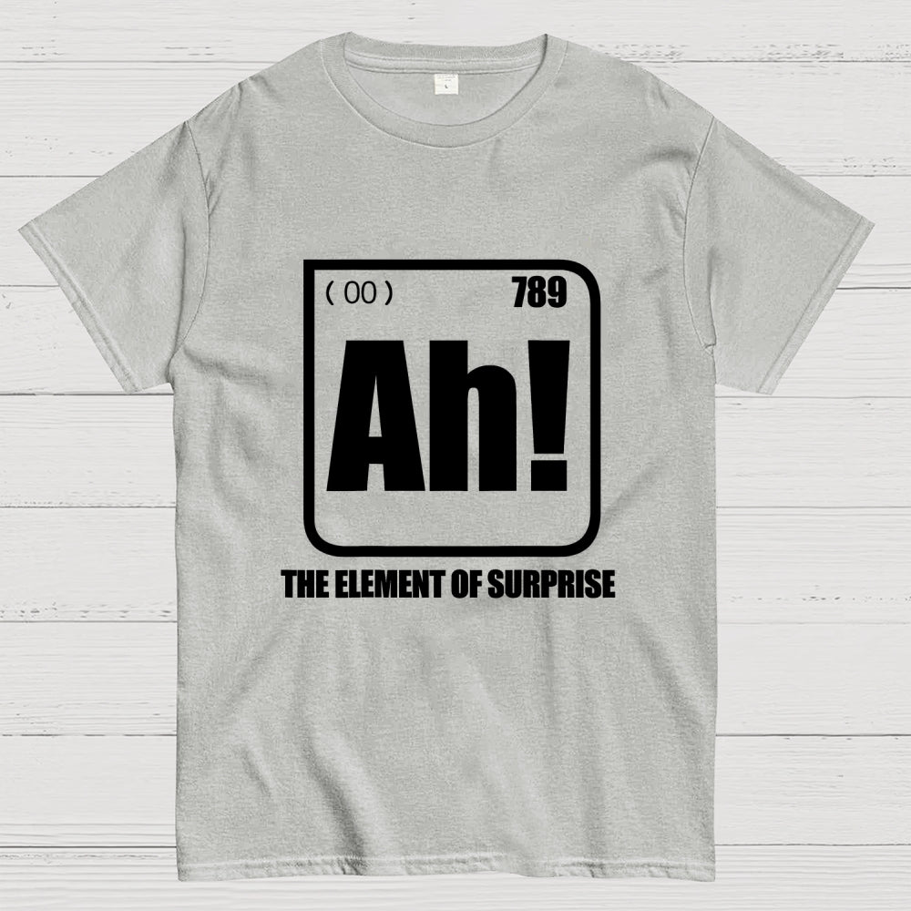 Ah! The Element Of Surprise  T-Shirt