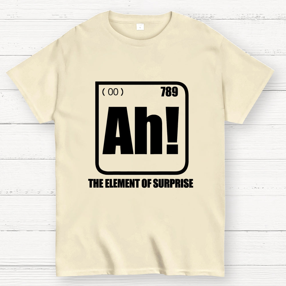 Ah! The Element Of Surprise  T-Shirt