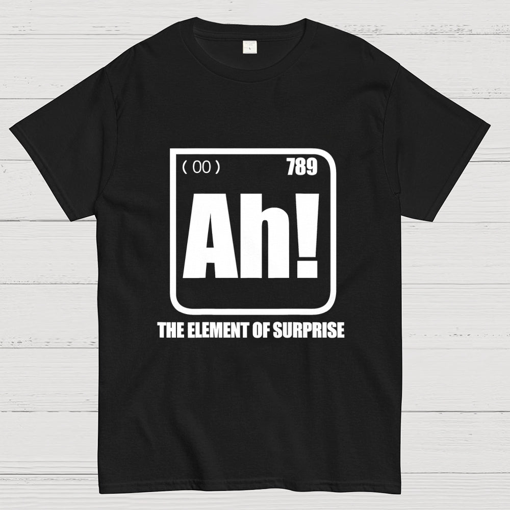 Ah! The Element Of Surprise  T-Shirt