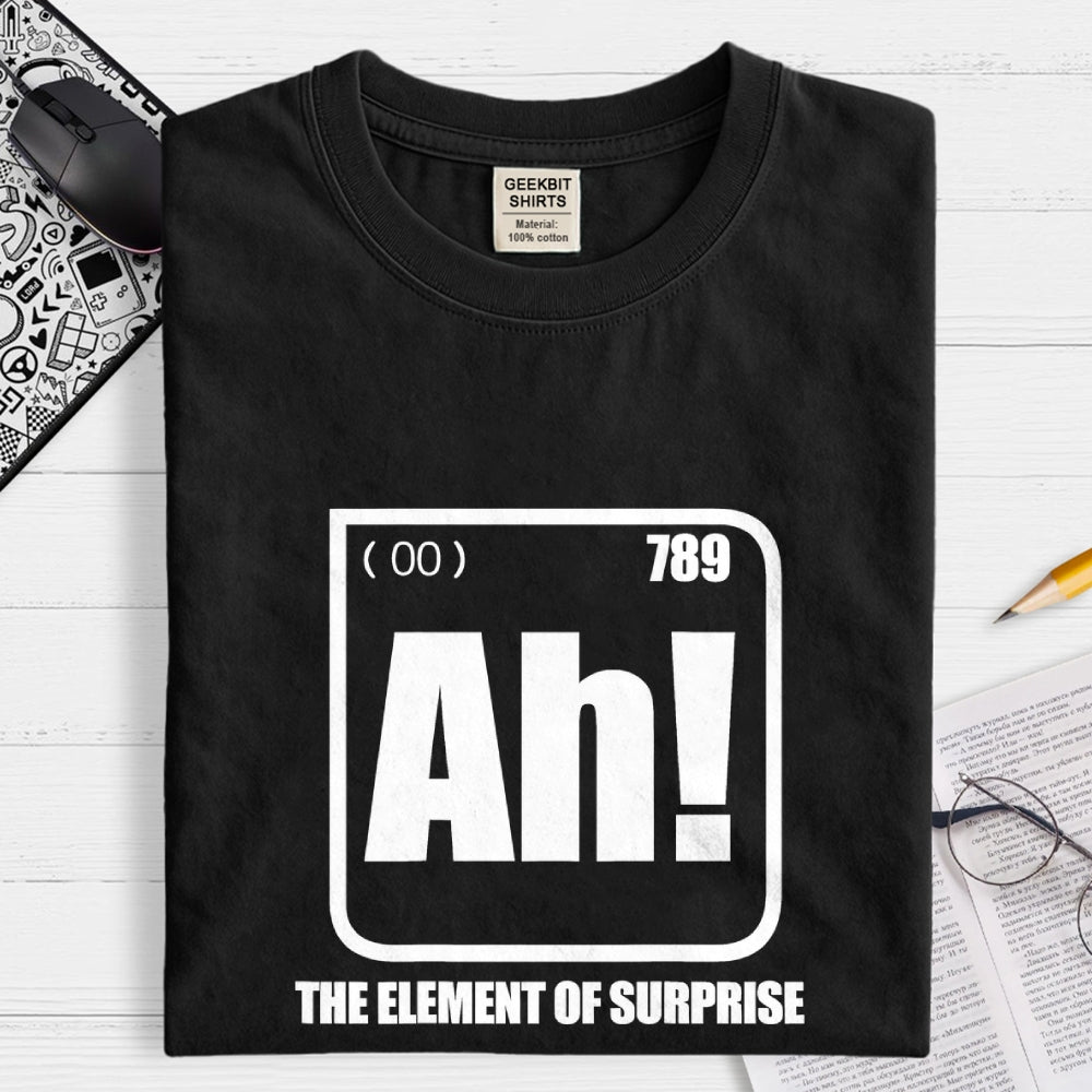 Ah! The Element Of Surprise  T-Shirt
