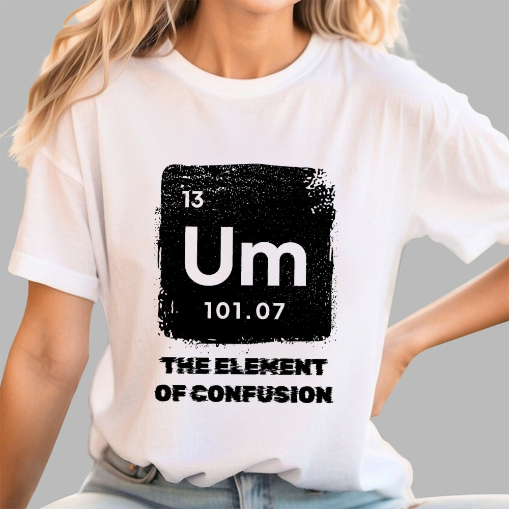 Um Element Of Confusion Periodic Table  T-Shirt