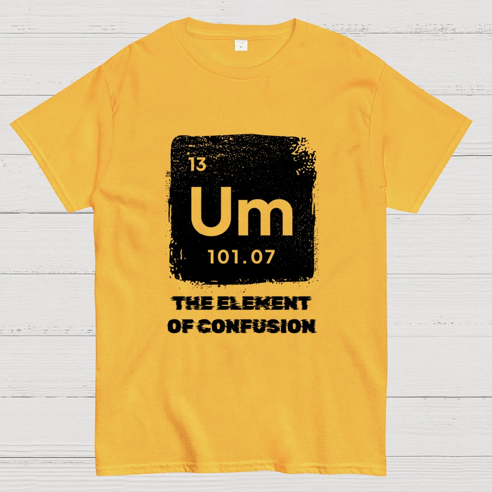 Um Element Of Confusion Periodic Table  T-Shirt