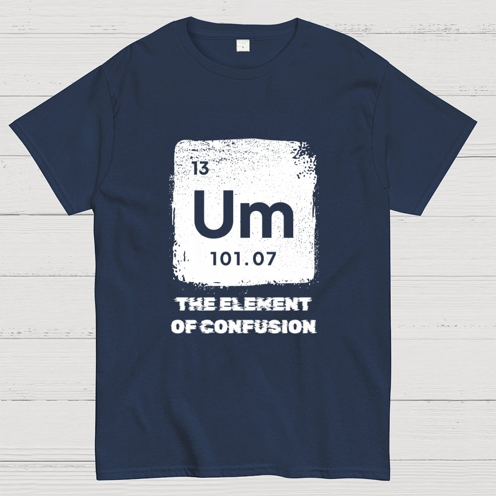 Um Element Of Confusion Periodic Table  T-Shirt