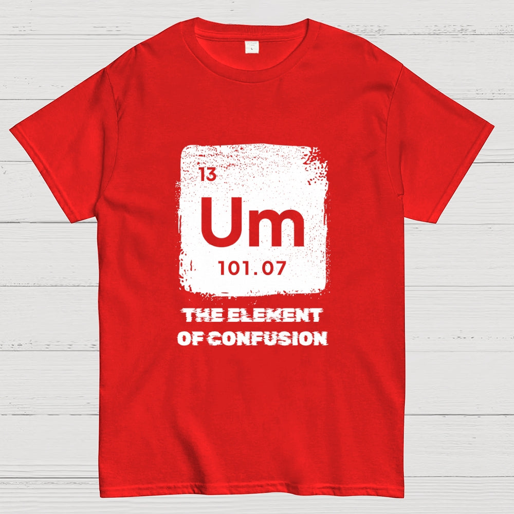 Um Element Of Confusion Periodic Table  T-Shirt