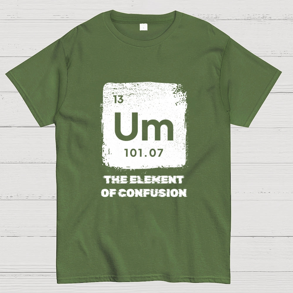 Um Element Of Confusion Periodic Table  T-Shirt
