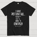 Potential Energy Physics  T-Shirt