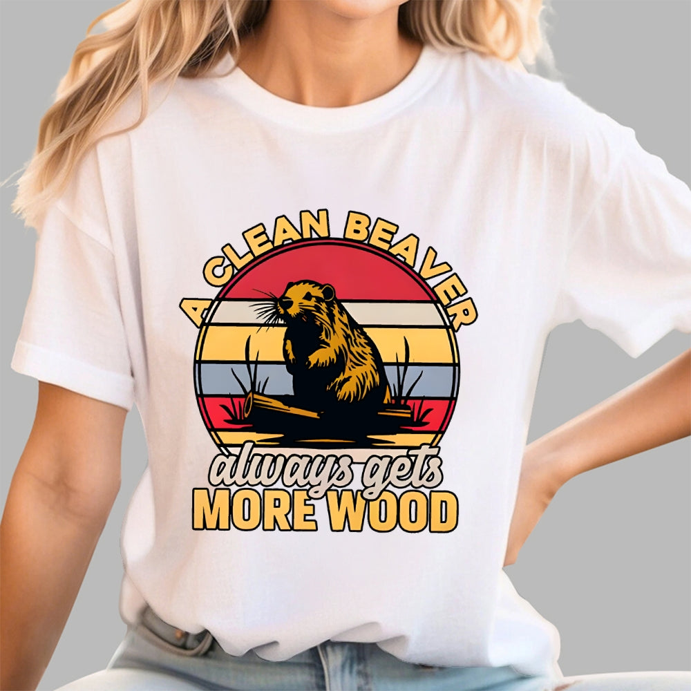 A Clean Beaver Always Gets More Wood  T-Shirt