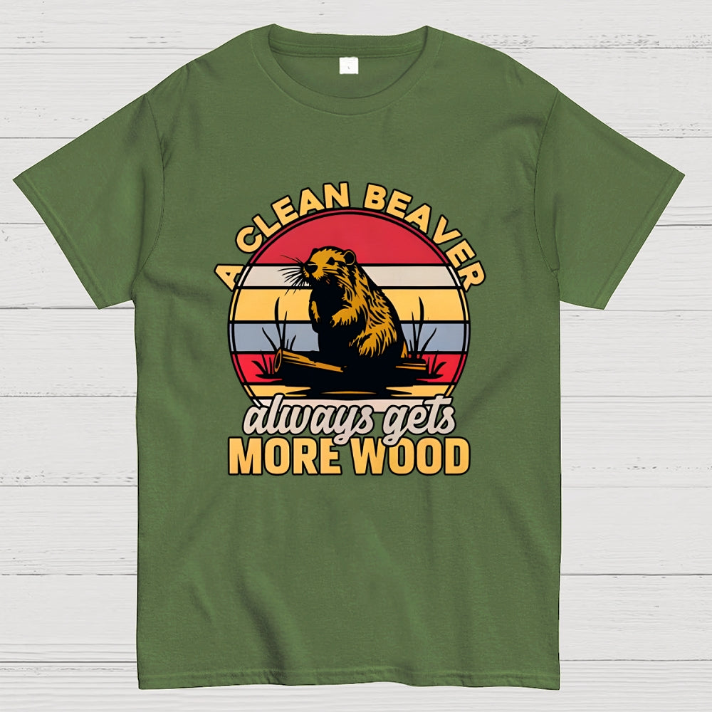 A Clean Beaver Always Gets More Wood  T-Shirt