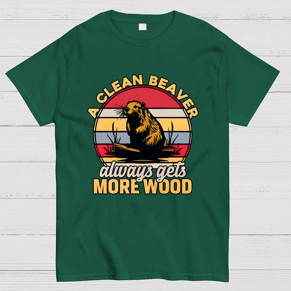 A Clean Beaver Always Gets More Wood  T-Shirt