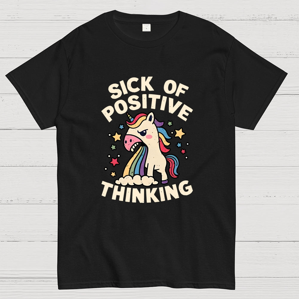 Sick Of Positive Thinking  T-Shirt