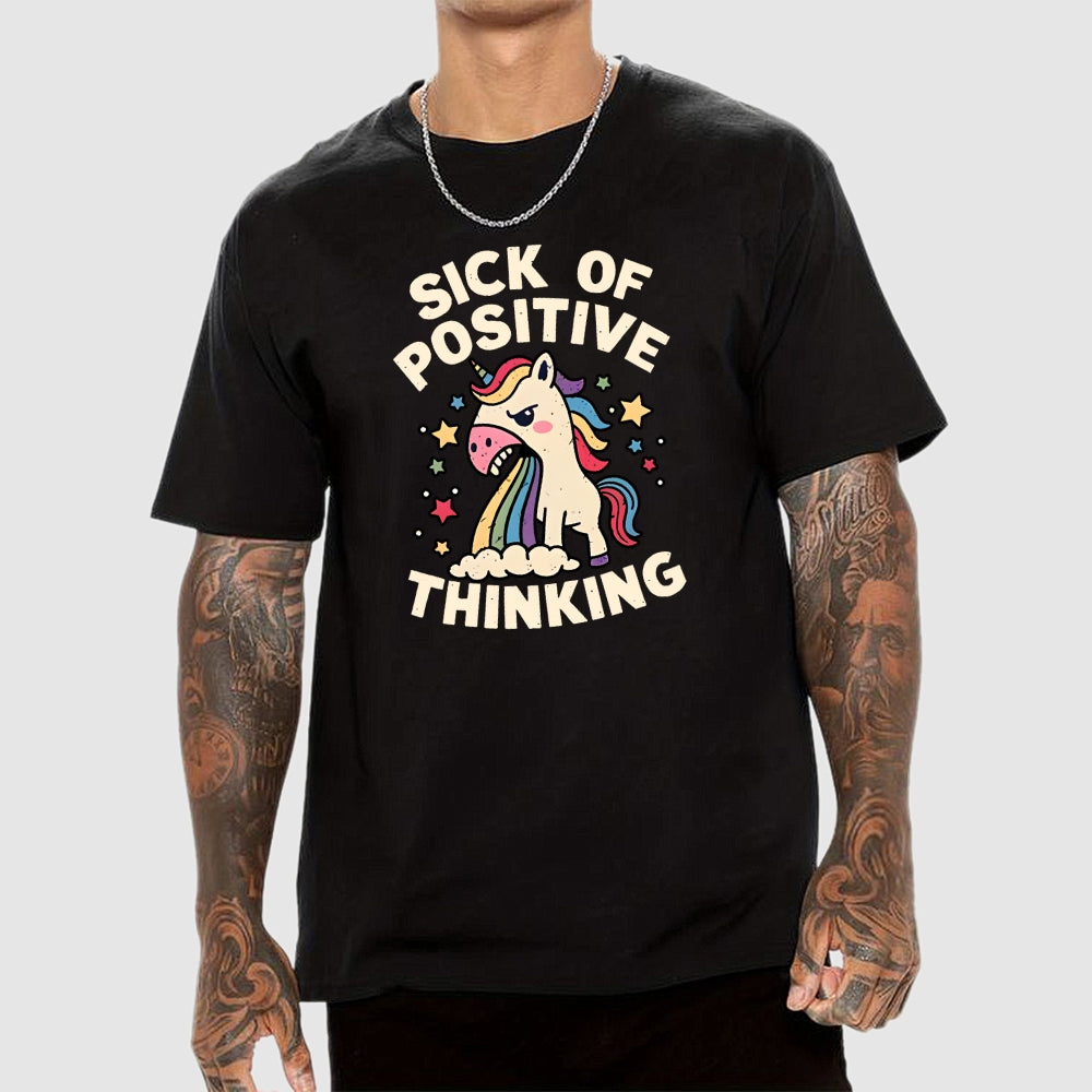 Sick Of Positive Thinking  T-Shirt