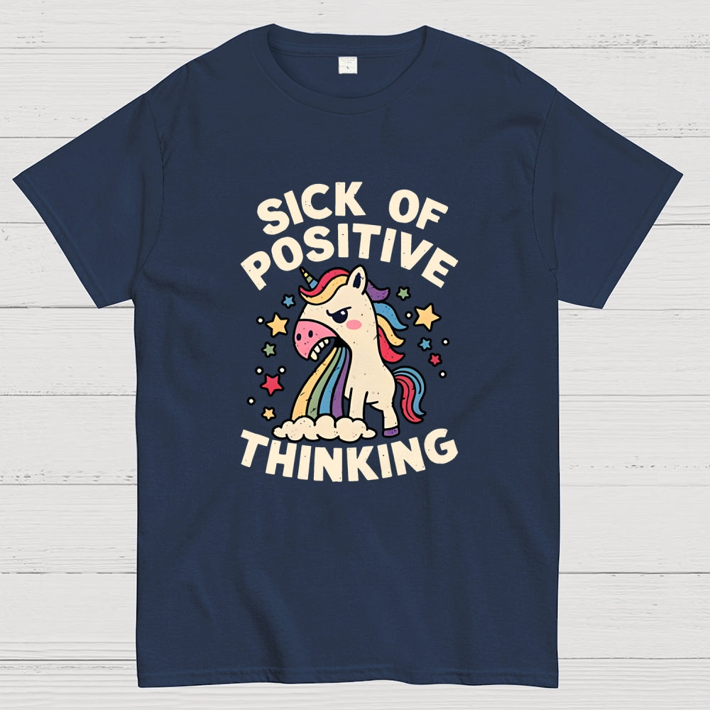 Sick Of Positive Thinking  T-Shirt