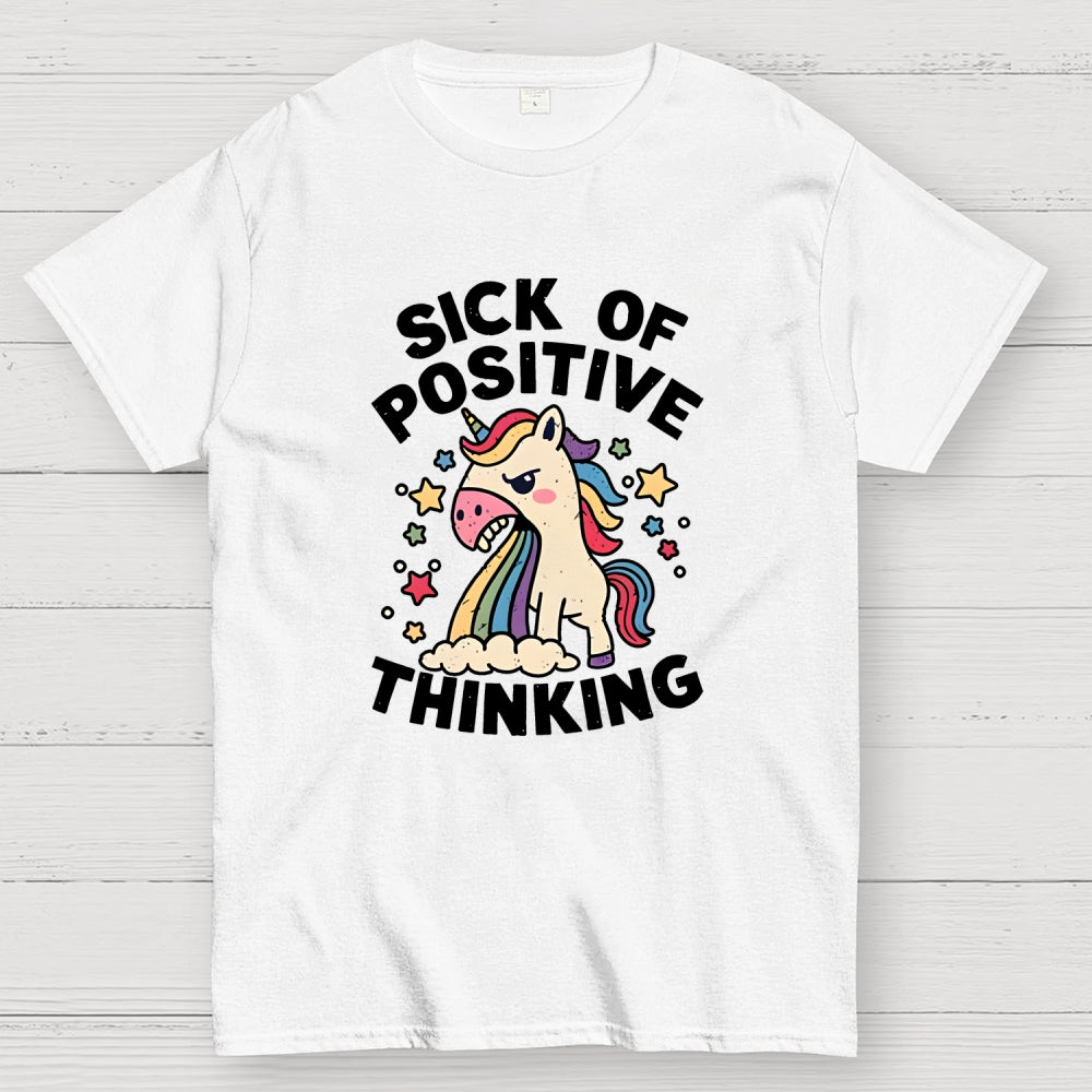 Sick Of Positive Thinking  T-Shirt