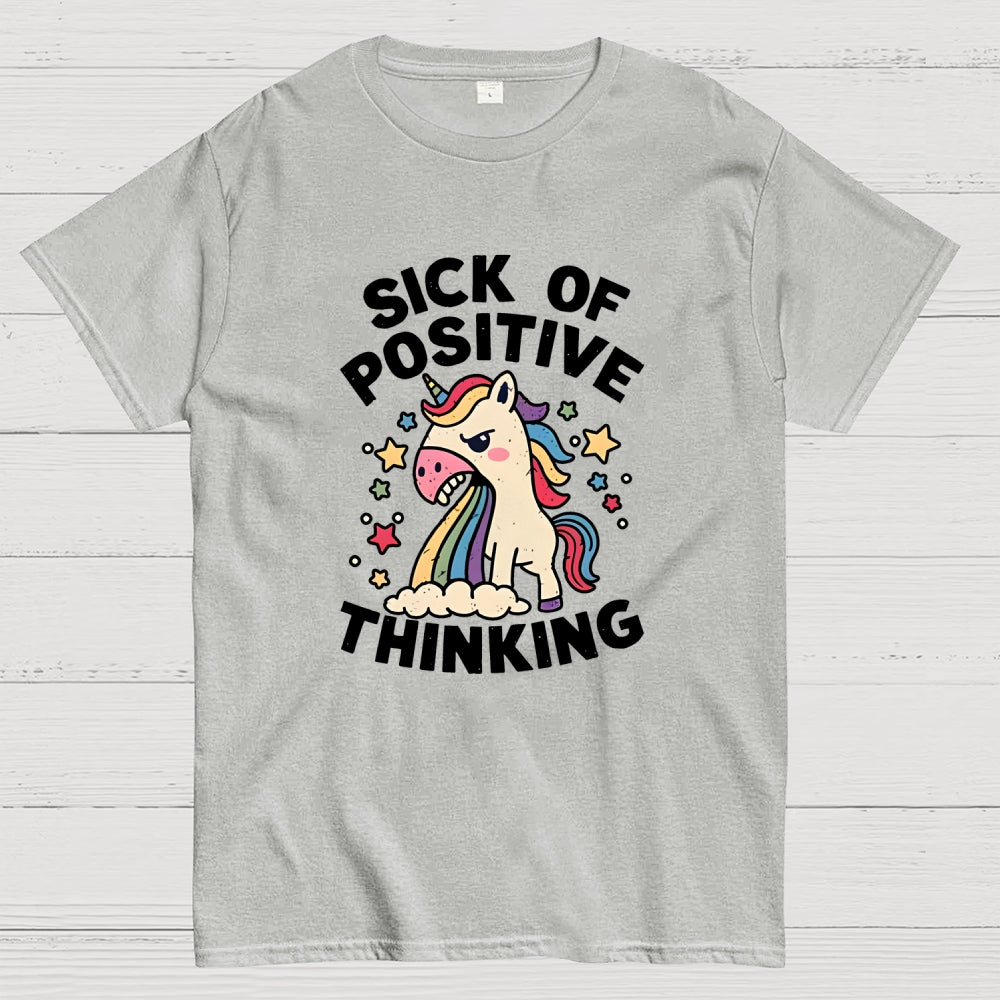 Sick Of Positive Thinking  T-Shirt