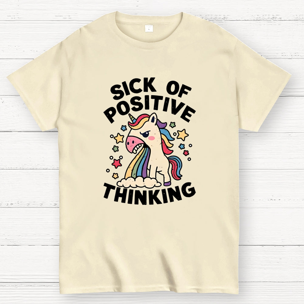 Sick Of Positive Thinking  T-Shirt