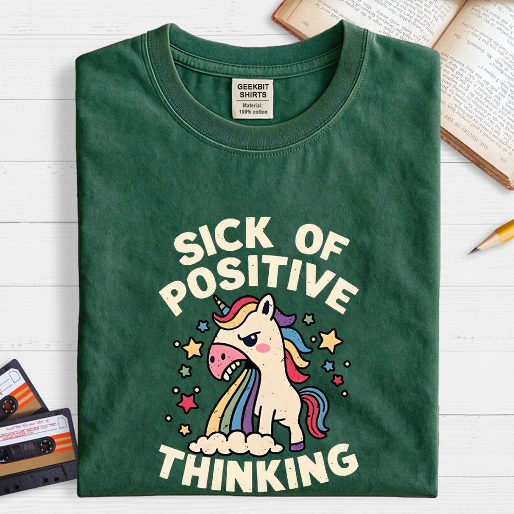 Sick Of Positive Thinking  T-Shirt