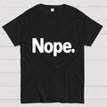 Nope  T-Shirt