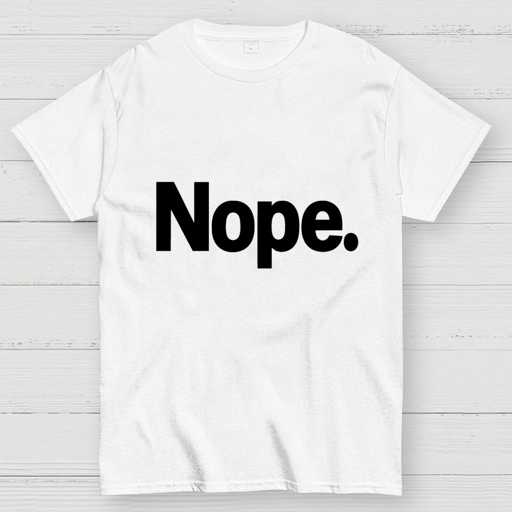 Nope  T-Shirt