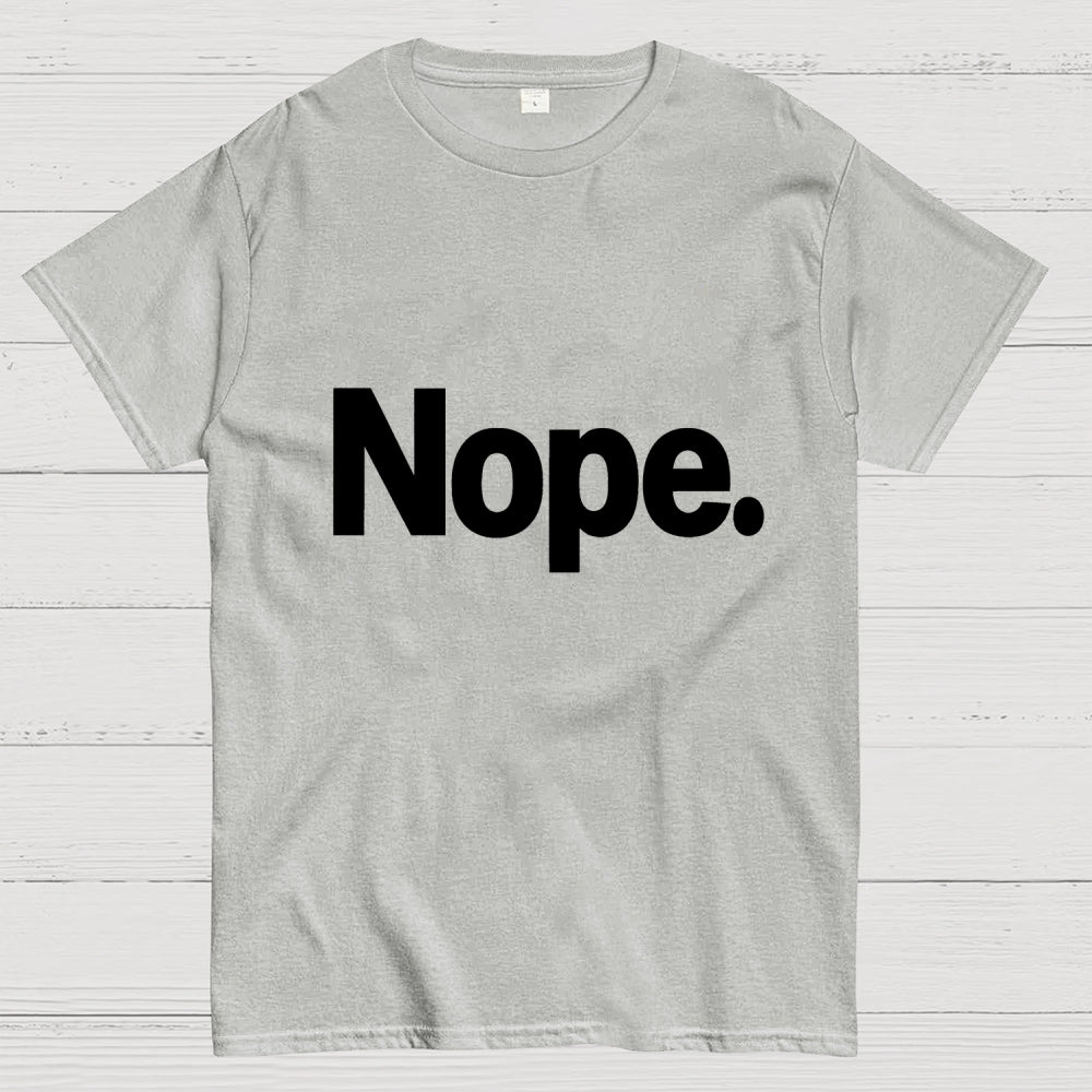 Nope  T-Shirt