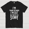 I'm Trans Slender Funny  T-Shirt
