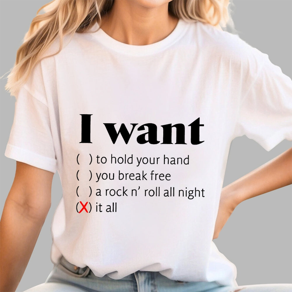 I Want  T-Shirt
