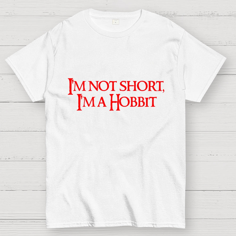 I'm Not Short, Im A Hobbit  T-Shirt